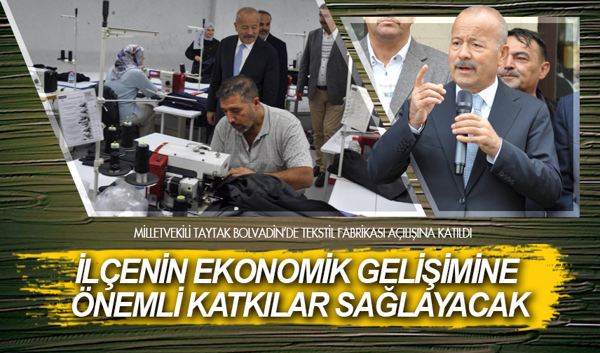 Milletvekili Taytak Bolvadin’de tekstil fabrikası açılışına katıldı